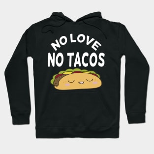 no love no tacos Hoodie